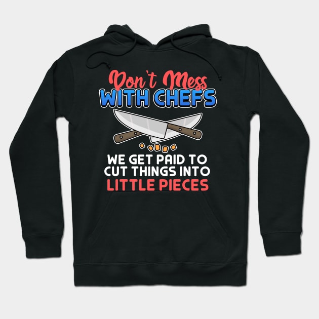 Chef Gift Don't Mess With Chefs Cut Little Pieces Hoodie by Mesyo